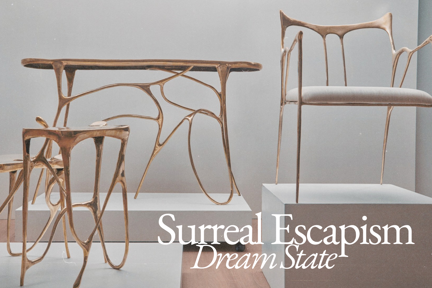 Surreal Escapism collection editorial image featuring sculptural bronze furniture with fluid, organic frames, including an abstract console table, side tables and an armchair, with white text reading “Surreal Escapism, Dream State.”