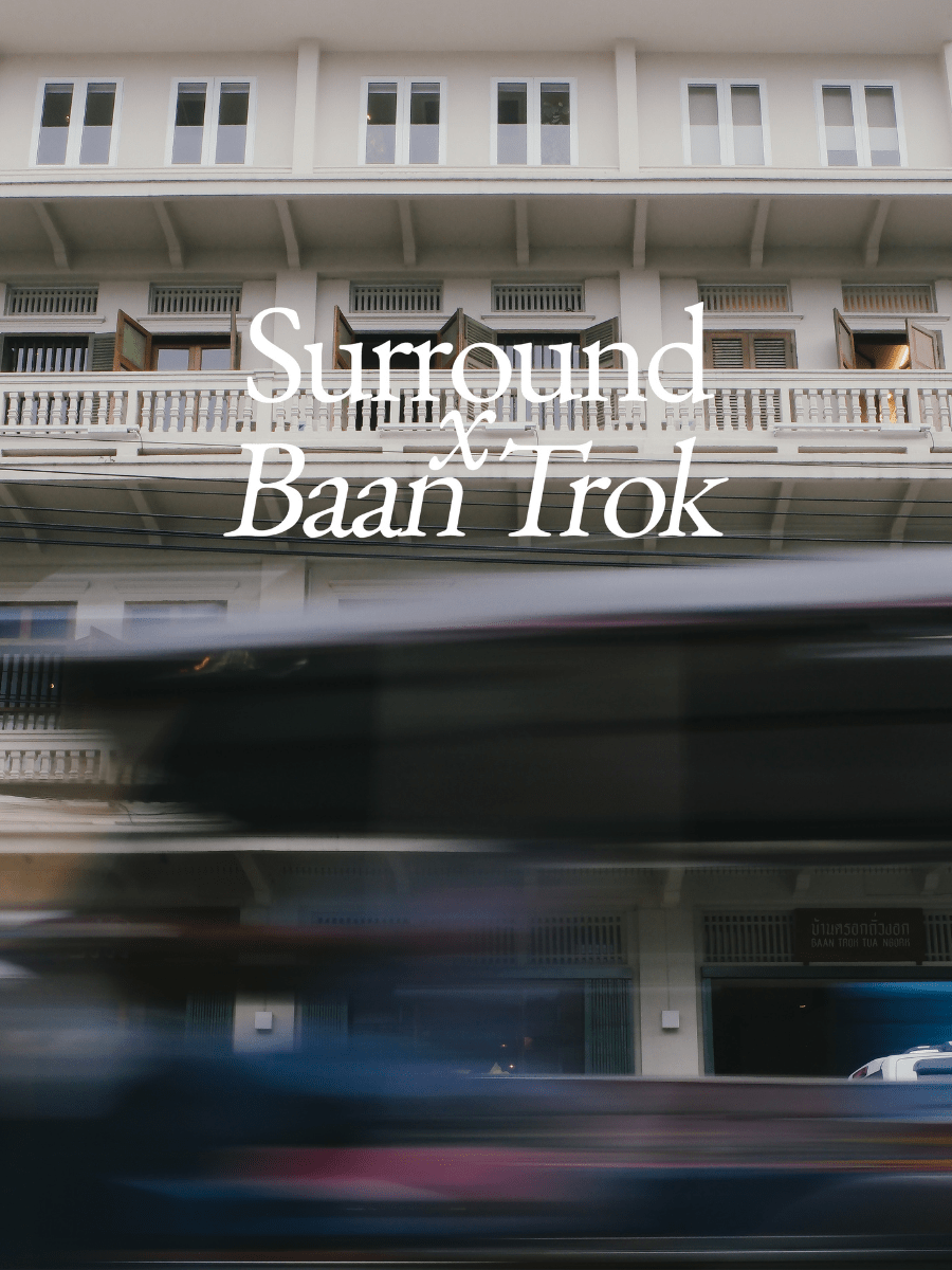 Surround Living x Baan Trok Tua Ngork - Surround Living