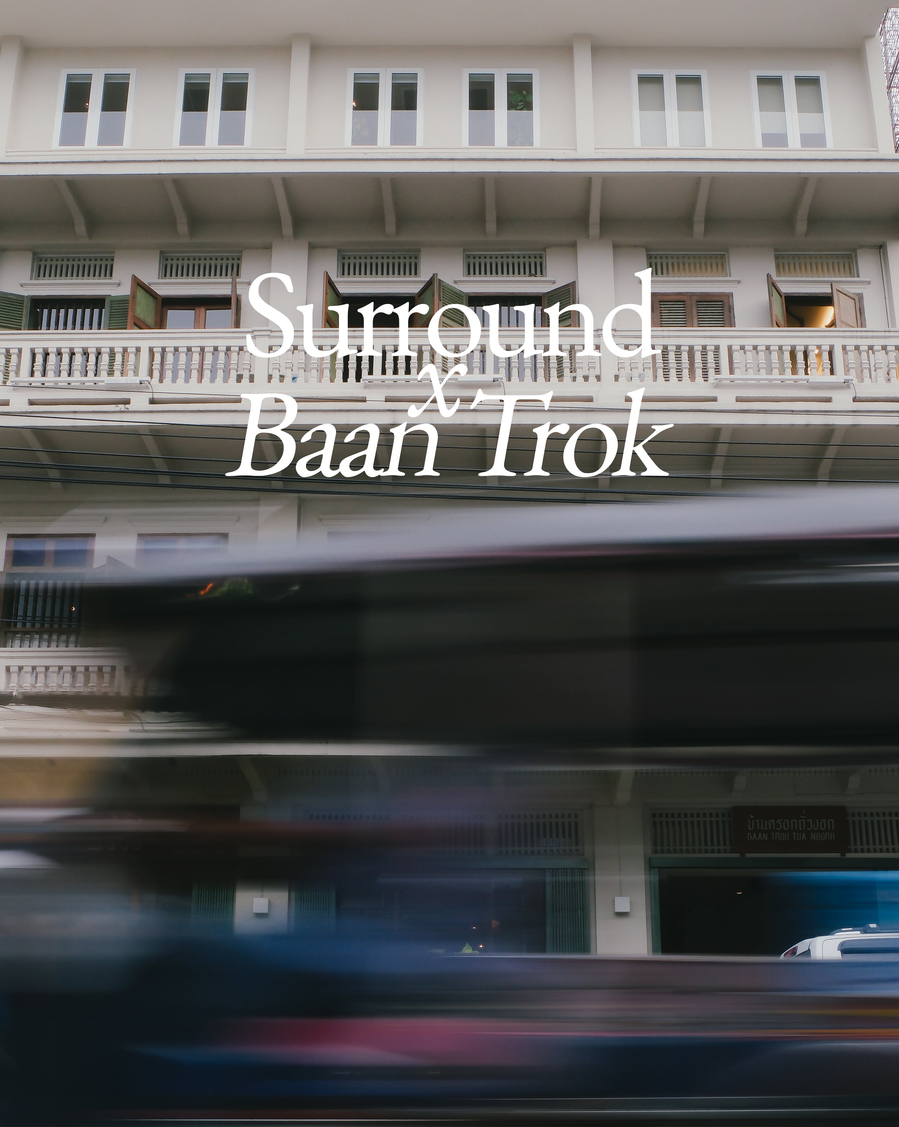 Surround Living x Baan Trok Tua Ngork - Surround Living
